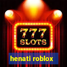 henati roblox